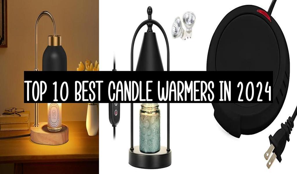 Top 10 Best Candle Warmers In 2024