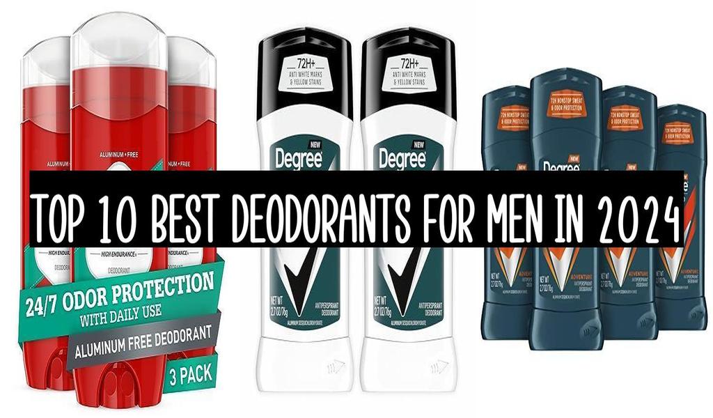 Top 10 Best Deodorants For Men In 2024